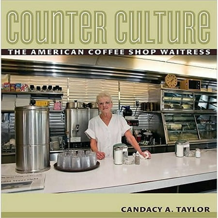 Pre-Owned Counter Culture: the American Coffee Shop Waitress (Paperback) 080147440X 9780801474408
