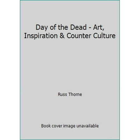 Day of the Dead - Art  Inspiration & Counter Culture 1783619287 (Hardcover - Used)