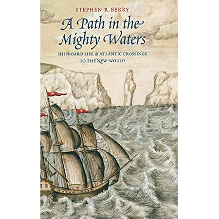 Pre-Owned a Path in the Mighty Waters: Shipboard Life and Atlantic Crossings to the New World Hardcover