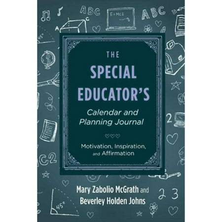 Pre-Owned the Special Educator S Calendar and Planning Journal: Motivation  Inspiration  and (Paperback) by Mary Zabolio McGrath  Beverley Holden John