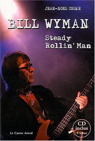 Bill Wyman : Steady Rollin  Man